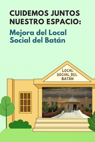 Cuidemos Juntos Nuestro Espacio: Mejora del Local Social del Batán.