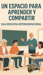 Un Espacio para Aprender y Compartir: Sala Educativa Intergeneracional